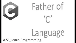 The History of C Programming Language | Father of C Language | C Programming