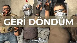 GERİ DÖNDÜM! - CSGO