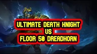 Ultimate Deathknight SOLOS Floor 50 Dreadhorn EASILY! Raid Shadow legends Doom tower Normal