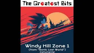 Windy Hill Zone 1 (Sonic Lost World Remix)