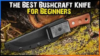 The BEST Bushcraft Knife For Beginners (Best Knife 2023)