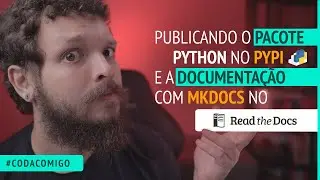 Publicando o pacote python no PyPI e a documentação com MkDocs no ReadTheDocs 