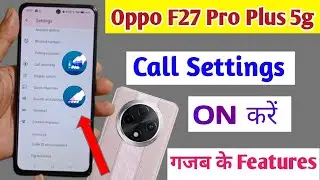 oppo f27 pro plus 5g call settings / oppo f27 pro plus 5g calling features