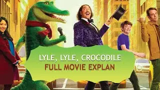 Lyle, Lyle, Crocodile (2022) Movie Explain in English
