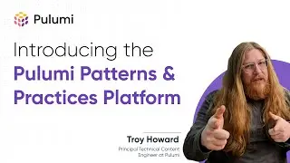 Introducing the Pulumi Patterns & Practices Platform