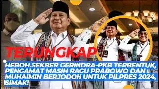 Heboh,Sekber Gerindra PKB Terbentuk, Pengamat Masih Ragu Prabowo dan Muhaimin Berjodoh.