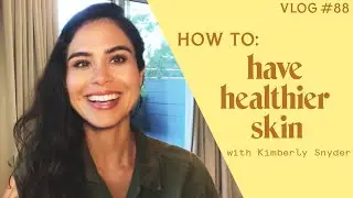 How To Have Healthier Skin [VLOG #88]