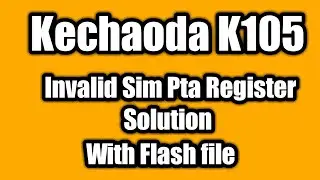 Kechaoda K105 invalid sim registration  faild fix pta with file