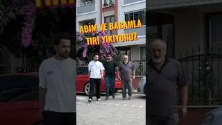 abim ve babamla tırı yıkıyoruz