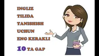 INGLIZ TILIDA TANISHISH UCHUN ENG KERAKLI 10 TA GAP