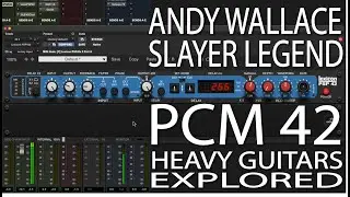 Lexicon PCM42 on Heavy Guitars, the Andy Wallace Slayer Legend Explored