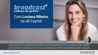 Cabeça de gestor com Luciana Ribeiro️ da EB Capital