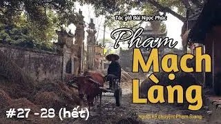 Phạm mạch làng phần cuối (27-28) của Bùi Ngọc Phúc I MC Phạm Giang