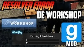 Garry's Mod: RESOLVER ERROR DE WORKSHOP - Quitar Fetching Subscription en Gmod