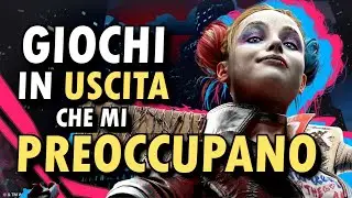 3 GIOCHI in uscita che MI PREOCCUPANO (a rischio Flop)