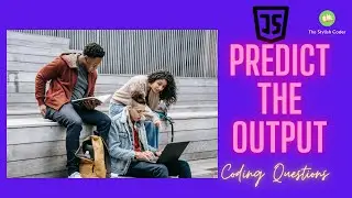 162. Can you predict the output of JAVASCRIPT code | The Stylish Coder | 