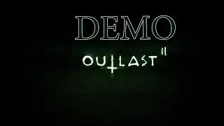 Прохождение Outlast 2 Demo [60 FPS]