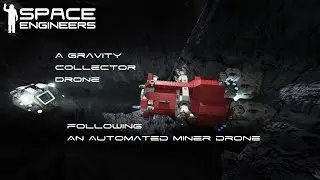 Space Engineers - Auto-Miner Drone followed by a Gravity Collector Drone