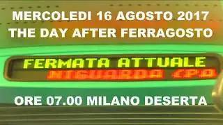MILANO THE DAY AFTER FERRAGOSTO 16 AGOSTO 2017 ORE 7