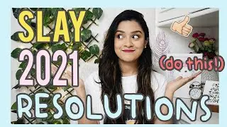 how to actually STICK to your 2021 resolutions & goals ✨| SLAY 2021| MY Top 3 Goals|Meghna Verghese
