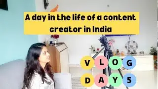 A day in the life of an Indian content creator | Get productive with me Day 5 | My Little Bubble