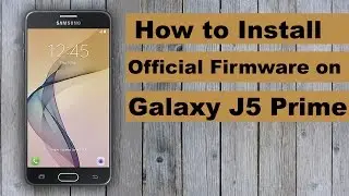 How to Install/Update Official Firmware on Galaxy J5 Prime with Odin