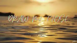 Draw Me Close - Maranatha! Music ( Lyrics)