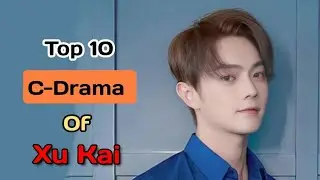 xu Kai Top 15 chinese drama | xu kai | chinese drama | #youtube #chinesedrama #xukai #shorts