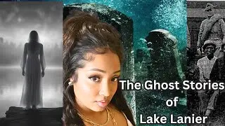 🕯✨ The Ghost Stories of Lake Lanier| Bloody History