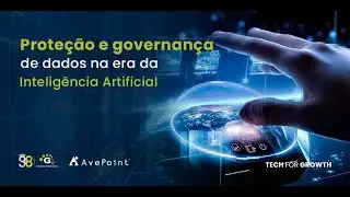 Proteção e Governança de Dados na Era da Inteligência Artificial - AvePoint - 20/06/2024