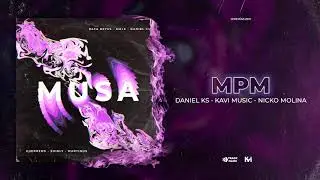 06 - DANIEL KS - MPM  | MUSA [Visualizer]