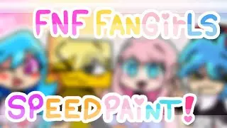 🌸FNF FanGirls🌸 {SpeedPaint\read desc}