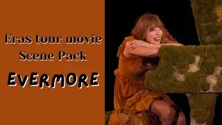 evermore eras tour movie scene pack
