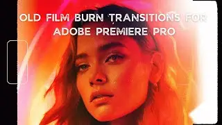 Vintage Old 35mm Film Burn Transition Pack for Premiere Pro