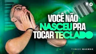 EU PRECISO TE FALAR A VERDADE SOBRE TOCAR TECLADO -  Thiago Macedo