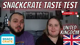 SNACK CRATE TASTE TEST || UNITED KINGDOM SNACKS