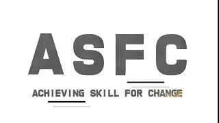 INTRO ACHIEVING SKILLS FOR CHANGE ( ASFC)