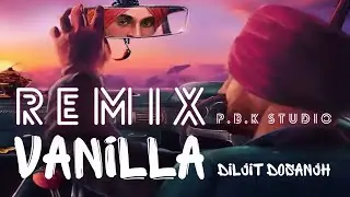 Diljit Dosanjh - VANILLA REMIX  X P.B.K Studio