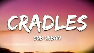 CRADLES Sub Urban Full song lyrics | 