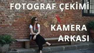 Fotoğraf Çekim - Kamera Arkası I Banu Çakar