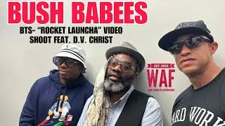 BUSH BABEES (BTS) “ROCKET LAUNCHA” FEAT. D.V.  D.V. ALIAS KHRYST  VIDEO SHOOT