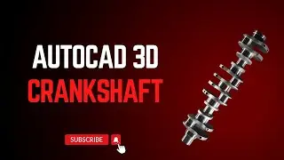 Crankshaft in AutoCAD 3D