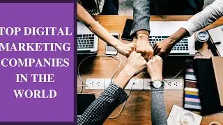 Top 30 Digital Marketing Companies In The World | Digital Agencies Consider to Grow Sales in 2025.