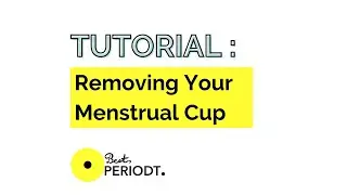 TUTORIAL: Best Periodt Cup Removal