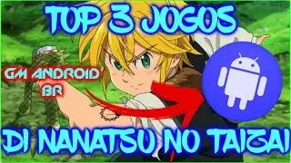 AGORA SIM!!! TOP 3 JOGOS DI NANATSU NO TAIZAI PARA ANDROID