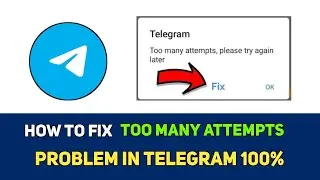 How to fix too many attempts problem in Telegram - Step by Step Guide