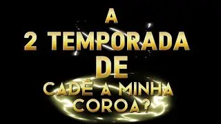 CADÊ A MINHA COROA 👑? 2 TEMPORADA TRAILER #cadeaminhacoroa?