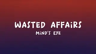 Mind's Eye - wasted affairs (Lyrics)