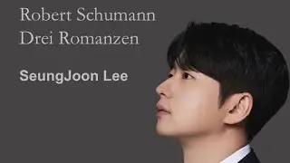 Robert Schumann - Drei Romanzen Op.94 / SeungJoon Lee