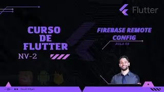 Curso Flutter NV2 - [03] - Firebase Remote Config